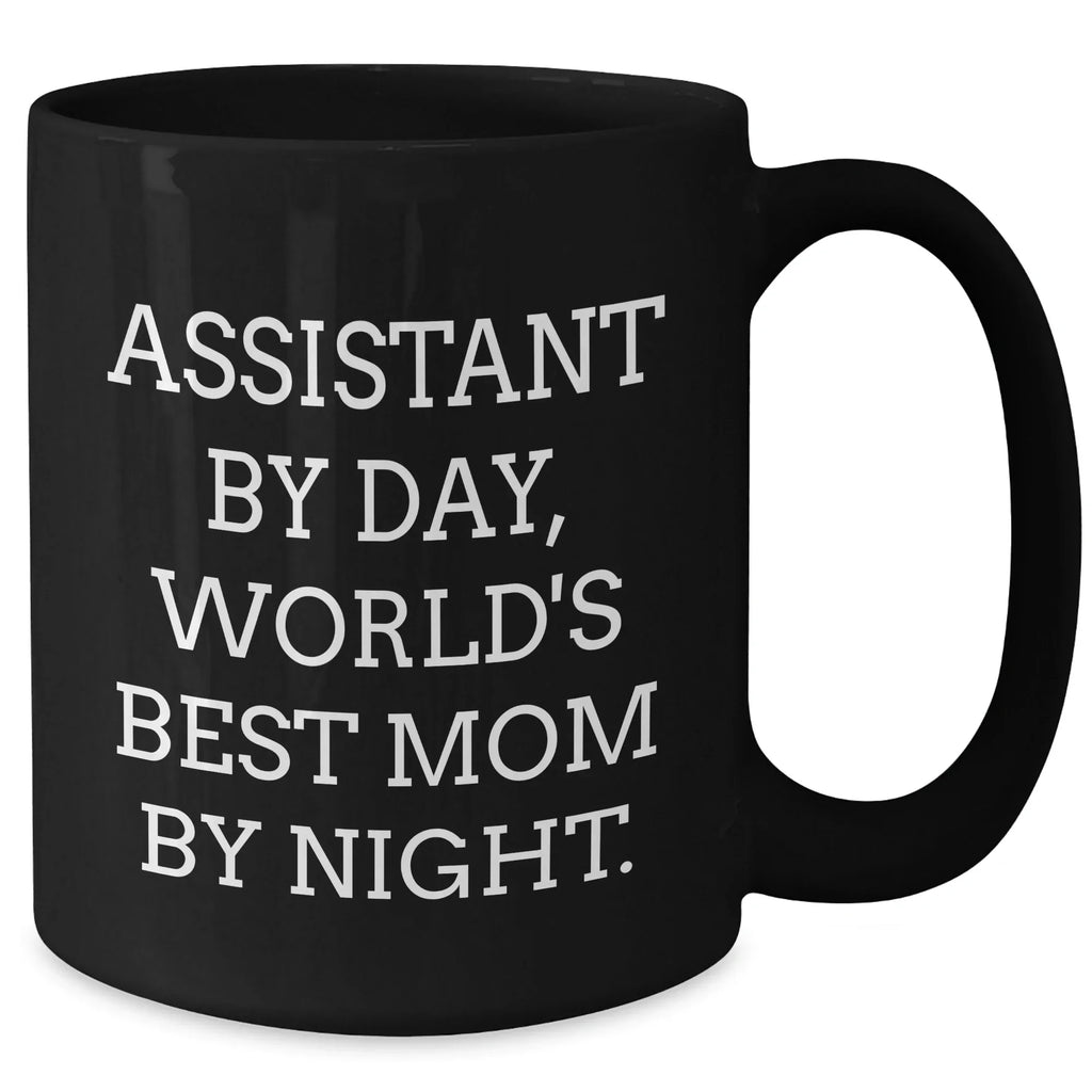 Funny Assistant Gifts from Family - Black Coffee Mug for Graduation - 'Assistant By Day, World's Best Mom By Night.'