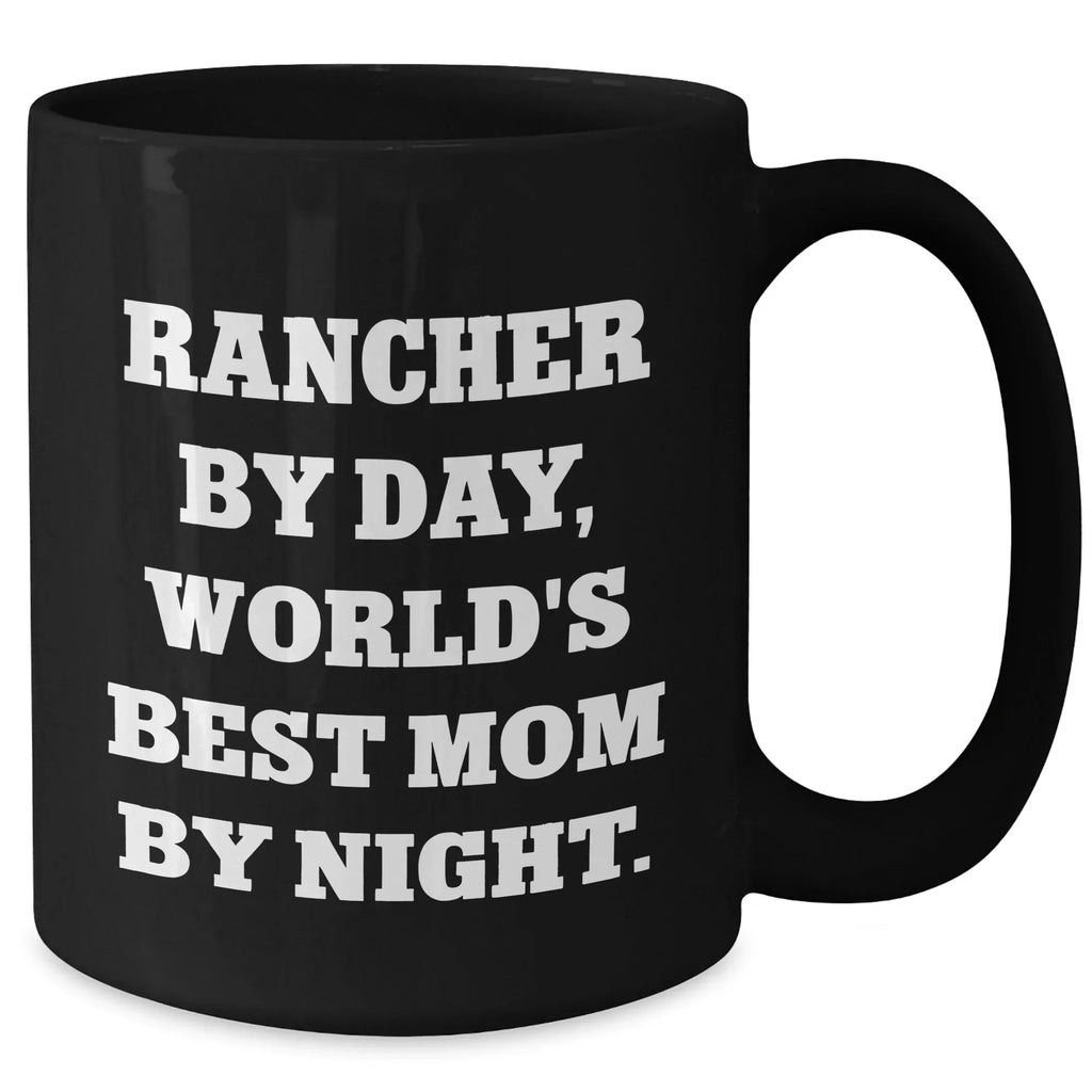 Rancher Gifts from Men - Funny 'Rancher by Day, World's Best Mom by Night.' Black Coffee Mug, Mother's Day Unique Gifts