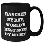 Rancher Gifts from Men - Funny 'Rancher by Day, World's Best Mom by Night.' Black Coffee Mug, Mother's Day Unique Gifts