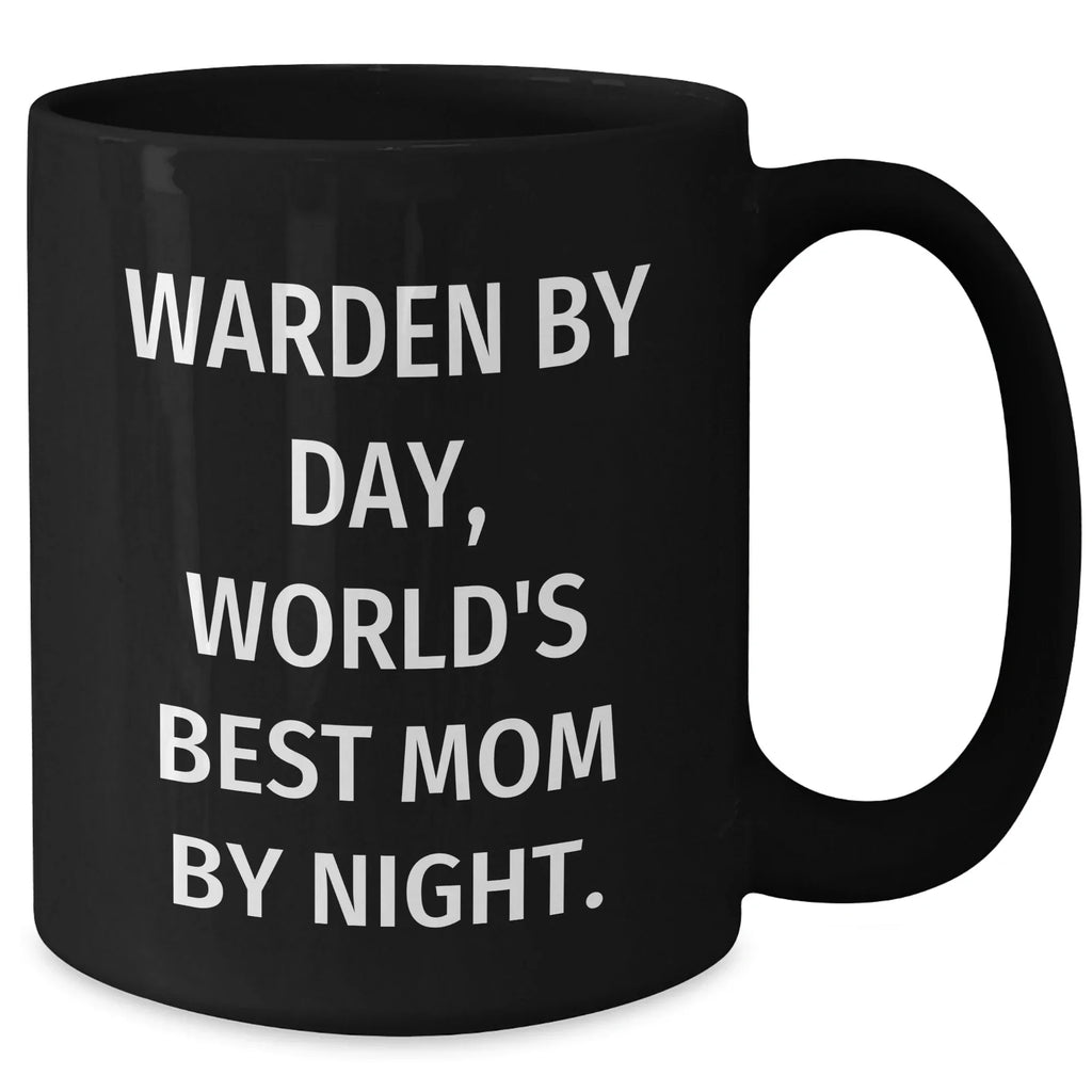 Warden Humor Gifts from Men, Warden Black Coffee Mug for World's Best Mom By Night, Unique Father's Day Unique Gifts