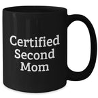 Funny Second Mom Gifts for Men from Dad - Black Coffee Mug, 11oz or 15oz, Microwave and Dishwasher Safe, Unique Father's Day Unique Gifts from Husband to Second Mom