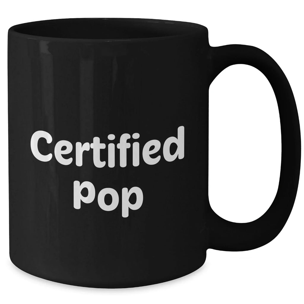 Funny Certified Pop Gifts for Men from Dad - Black Coffee Mug for Father's Day
