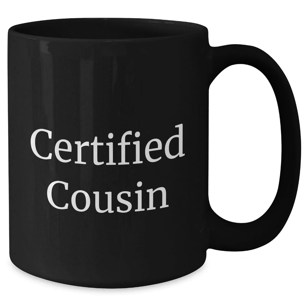 Funny Cousin Gifts from Men to Women - Certified Cousin Black Coffee Mug, 11oz or 15oz, Microwave and Dishwasher Safe - Perfect for Mother's Day