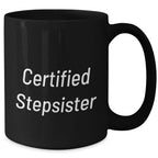 Funny Stepsister Gifts from Men to Unique Black Coffee Mug for Mother's Day
