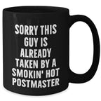 Funny Postmaster Gifts, Sorry This Guy Is Already Taken by a Smokin' Hot Postmaster Black Coffee Mug, Father's Day Unique Gifts from Friends to Men