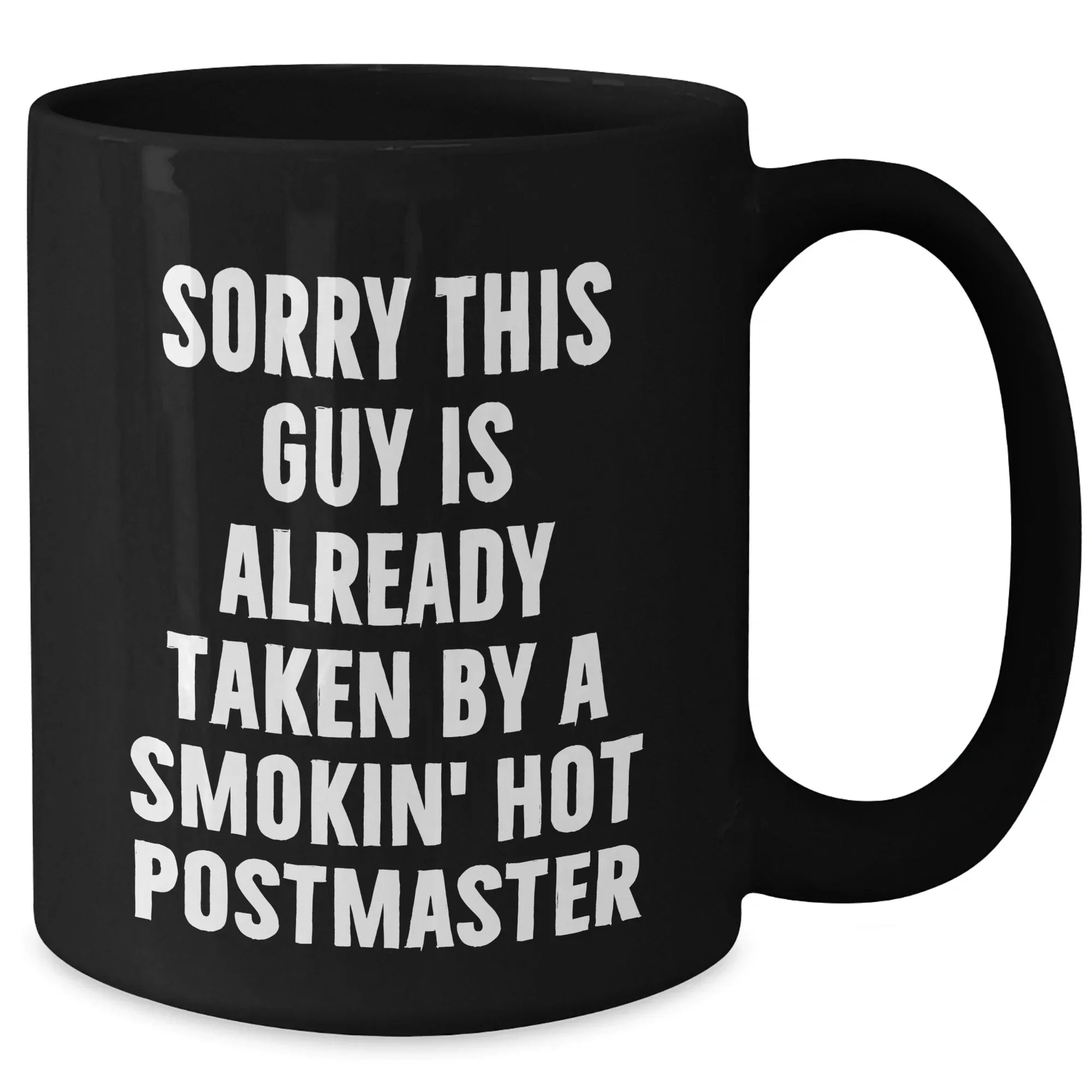 Funny Postmaster Gifts, Sorry This Guy Is Already Taken by a Smokin' Hot Postmaster Black Coffee Mug, Father's Day Unique Gifts from Friends to Men