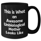 Unbiological Mother Gifts This is What an Awesome Unbiological Mother Looks Like, Black Coffee Mug