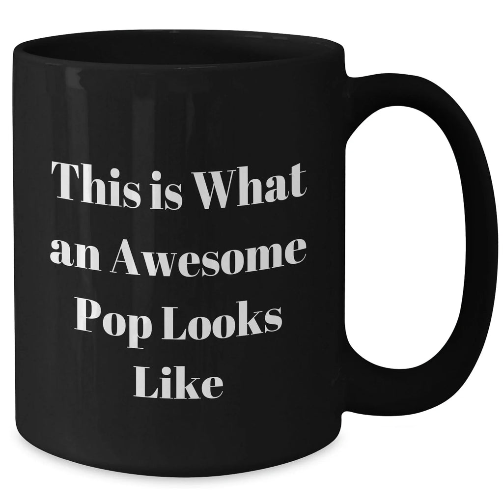 Funny Pop Lovers' Quote Black Coffee Mugs, Gifts from Friends and Family for Dad on Father's Day