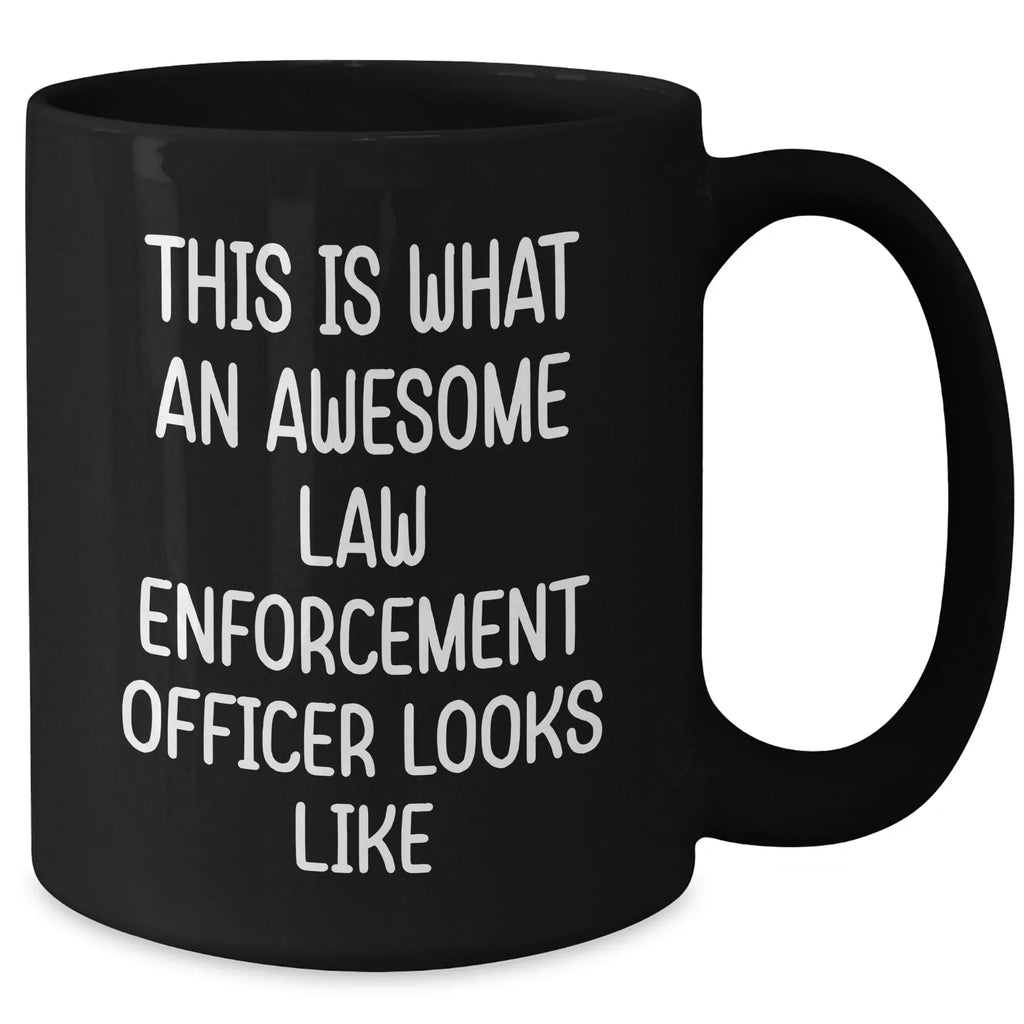 Funny Law Enforcement Officer Gifts, This Is What An Awesome Law Enforcement Officer Looks Like Black Coffee Mug, Father's Day Unique Gifts for Men from Family