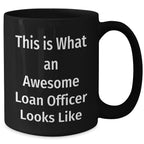 Gifts from Men - This Is What An Awesome Loan Officer Looks Like Black Coffee Mug for Loan Officer, Unique Father's Day Unique Gift