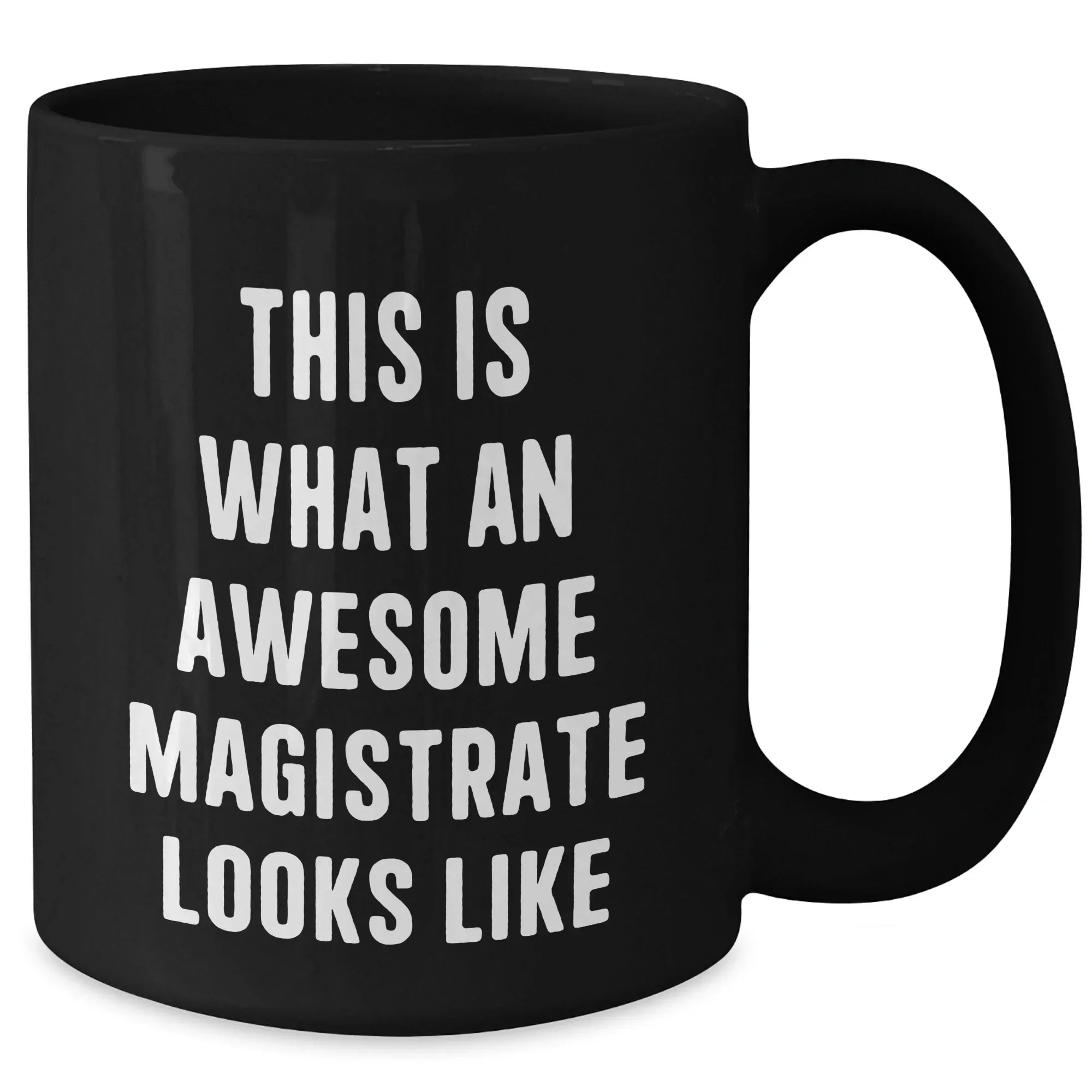 Magistrate Gifts from Men, Unique Funny Black Coffee Mugs for Father's Day, Inspirational Quote 'This Is What An Awesome Magistrate Looks Like' Gifts for Men