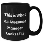 Funny Manager Gifts from Friends for Father's Day - Black Coffee Mug, This Is What An Awesome Manager Looks Like
