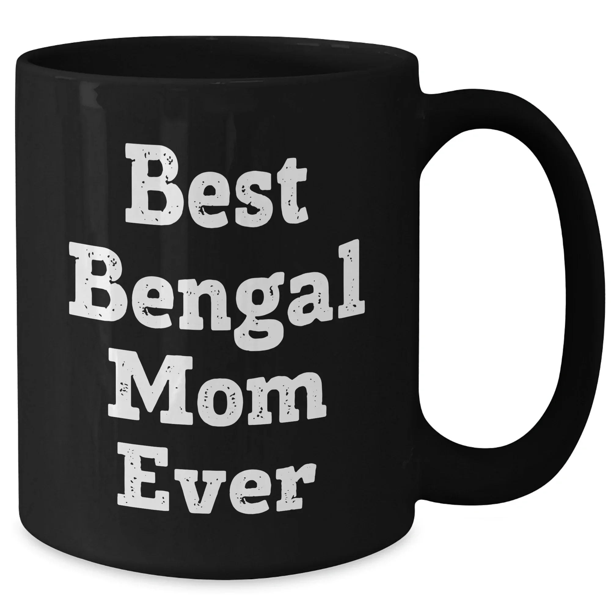 Best Bengal Mom Ever Bengal Cat Graduation Gifts from Best Bengal Mom Ever for Bengal Cat Owners Funny Quote Black Coffee Mug