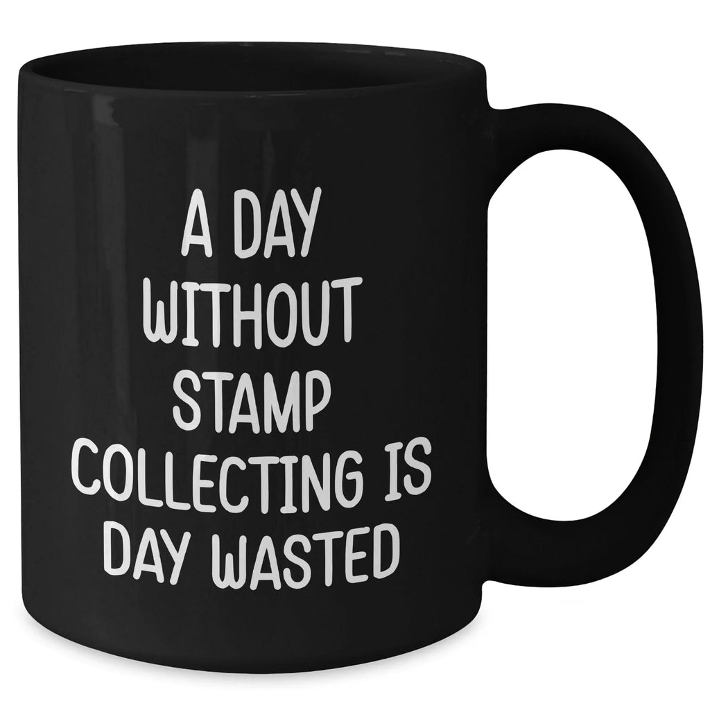 Funny Stamp Collecting Gifts for Men - 'A Day Without Stamp Collecting Is Day Wasted' Black Coffee Mug for Father's Day