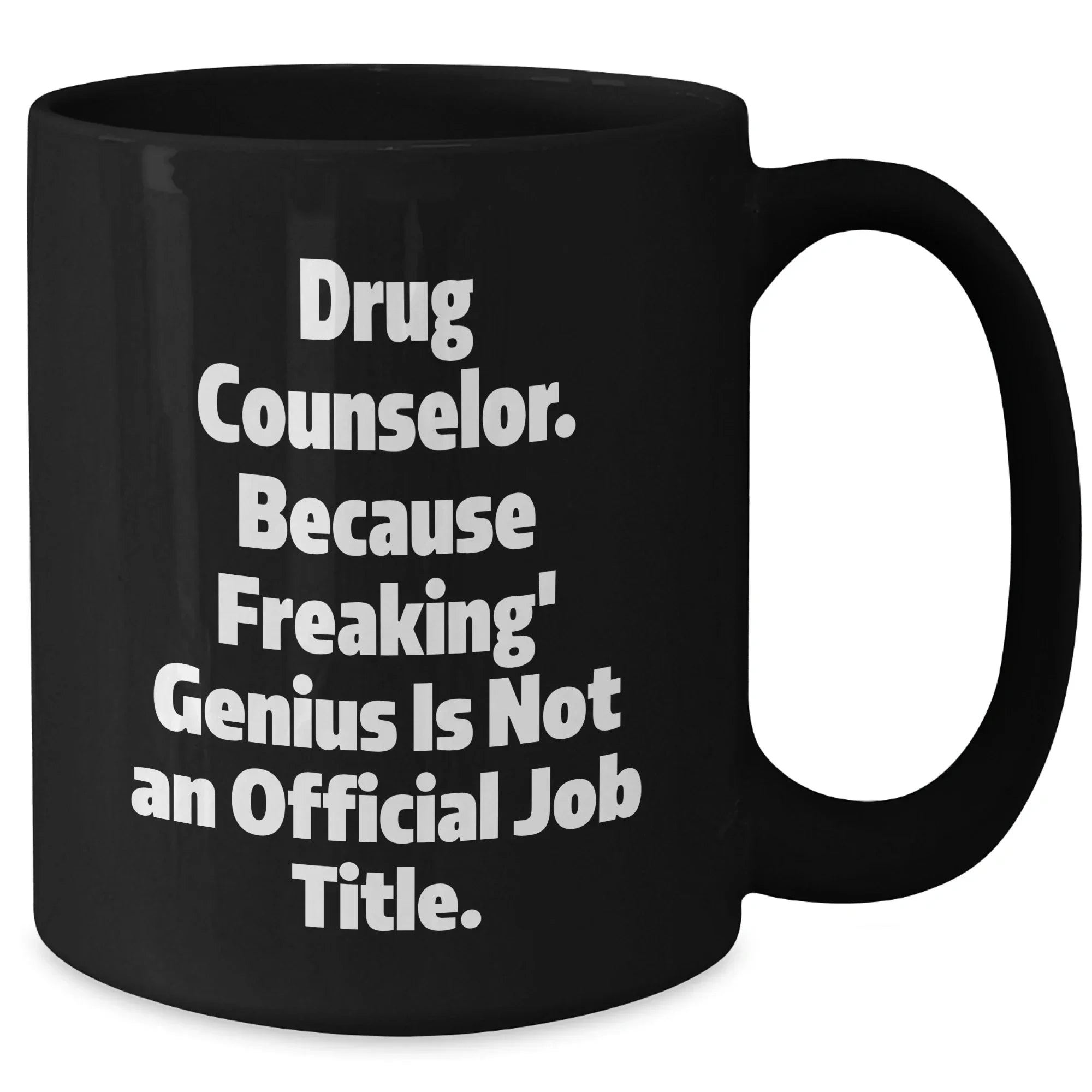 Gifts from Family to Drug Counselor, 'Drug Counselor. Because Freaking' genius Is Not An Official Job Title.' Quote, Black Coffee Mug for Graduation