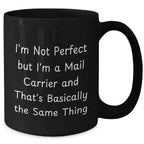 Funny Mail Carrier Gifts from Friends for Graduation Unique Gifts, I'm Not Perfect But I'm A Mail Carrier And That's Basically The Same Thing Black Coffee Mug