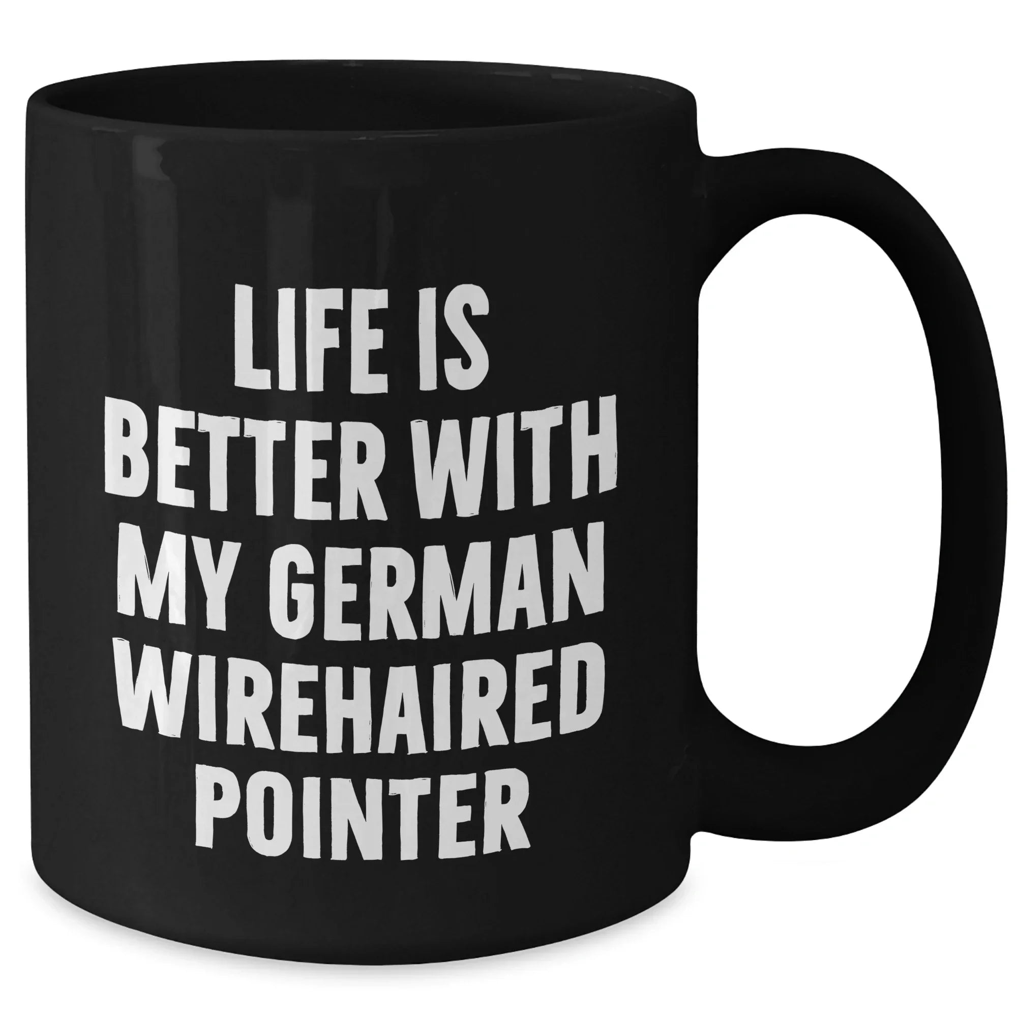 German Wirehaired Pointer Dog Lovers Funny Gifts from Friends for Dad's Special Day, Black Coffee Mug with Life Is Better Quote