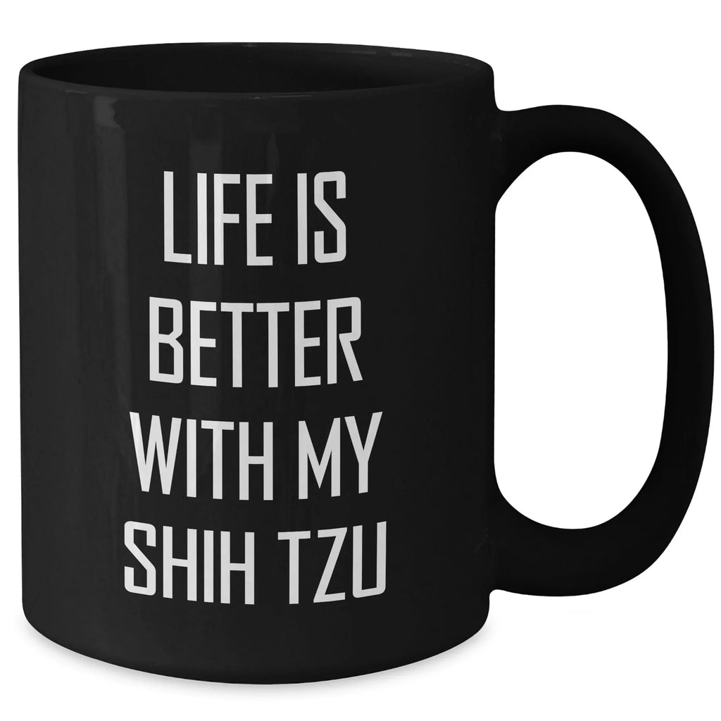 Funny Shih Tzu Dog Dad Gifts, Life Is Better With My Shih Tzu, Black Coffee Mug for Father's Day from Men to Family