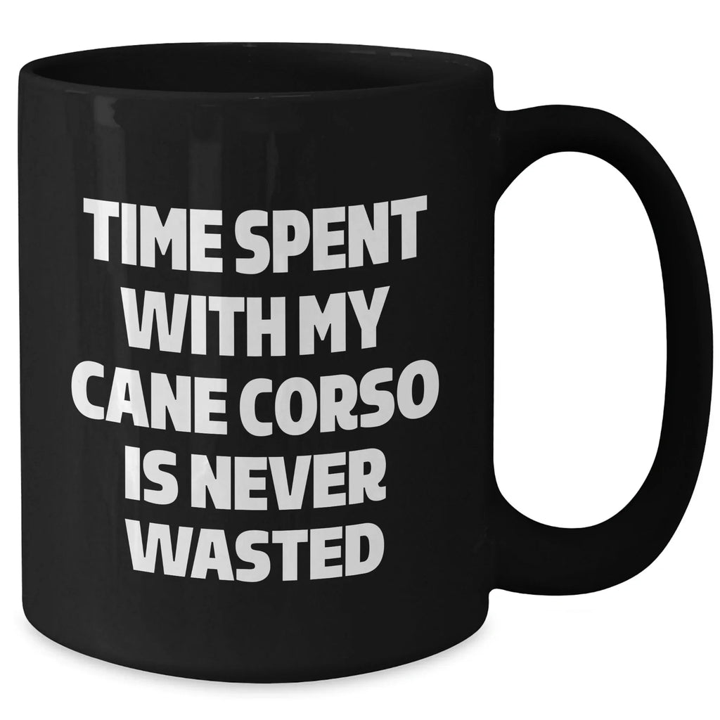 Cute Cane Corso Dog Gifts - Time Spent With My Cane Corso Is Never Wasted, Funny Quote on Black Coffee Mug, Perfect for Father's Day Unique Gifts from Men or Family - Gifts for Cane Corso Dog Lovers