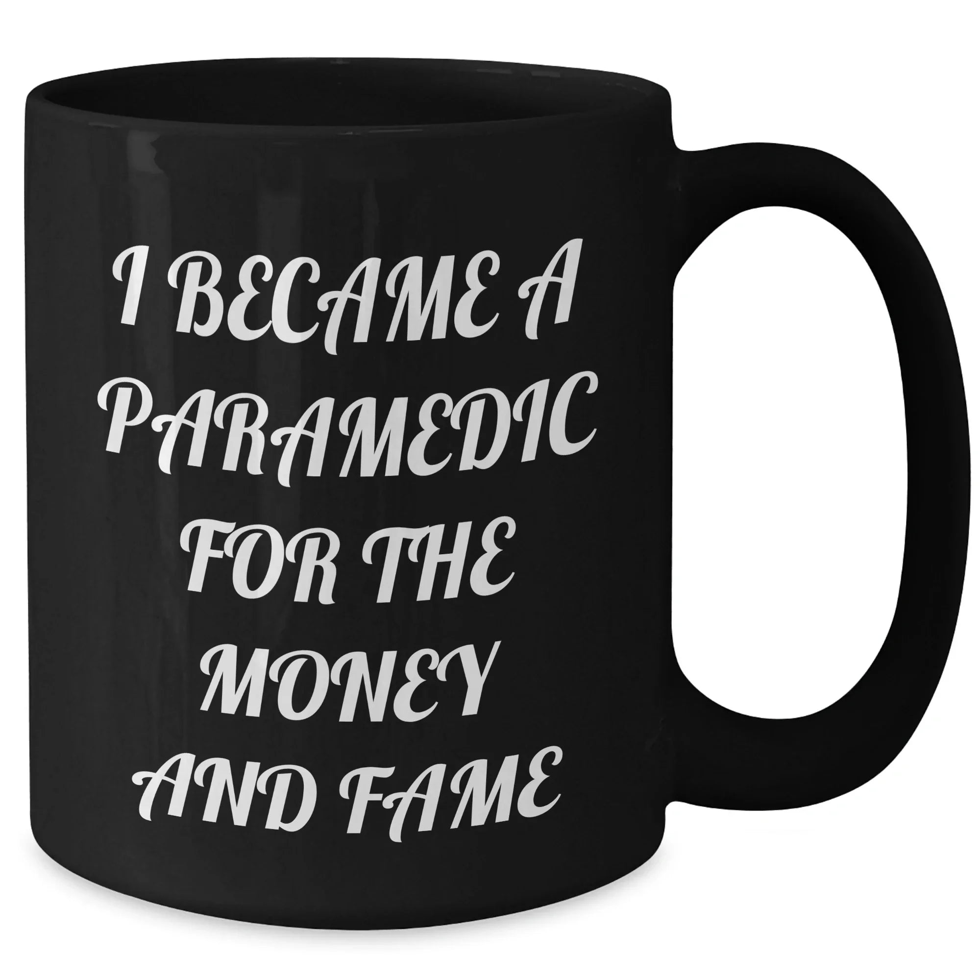 Funny Paramedic Black Coffee Mugs I Became A Paramedic For The Money And Fame Gifts