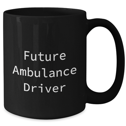 Funny Ambulance Driver Gifts for Mom - Black Coffee Mug from Friends, 'Future Ambulance Driver' Quote, Microwave and Dishwasher Safe, 11oz or 15oz - Additional