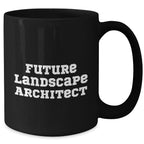 Funny Future Landscape Architect Gifts from Men - Black Coffee Mug for Mother's Day, 'Future Landscape Architect' Quote, Landscape Architect Unique Gifts