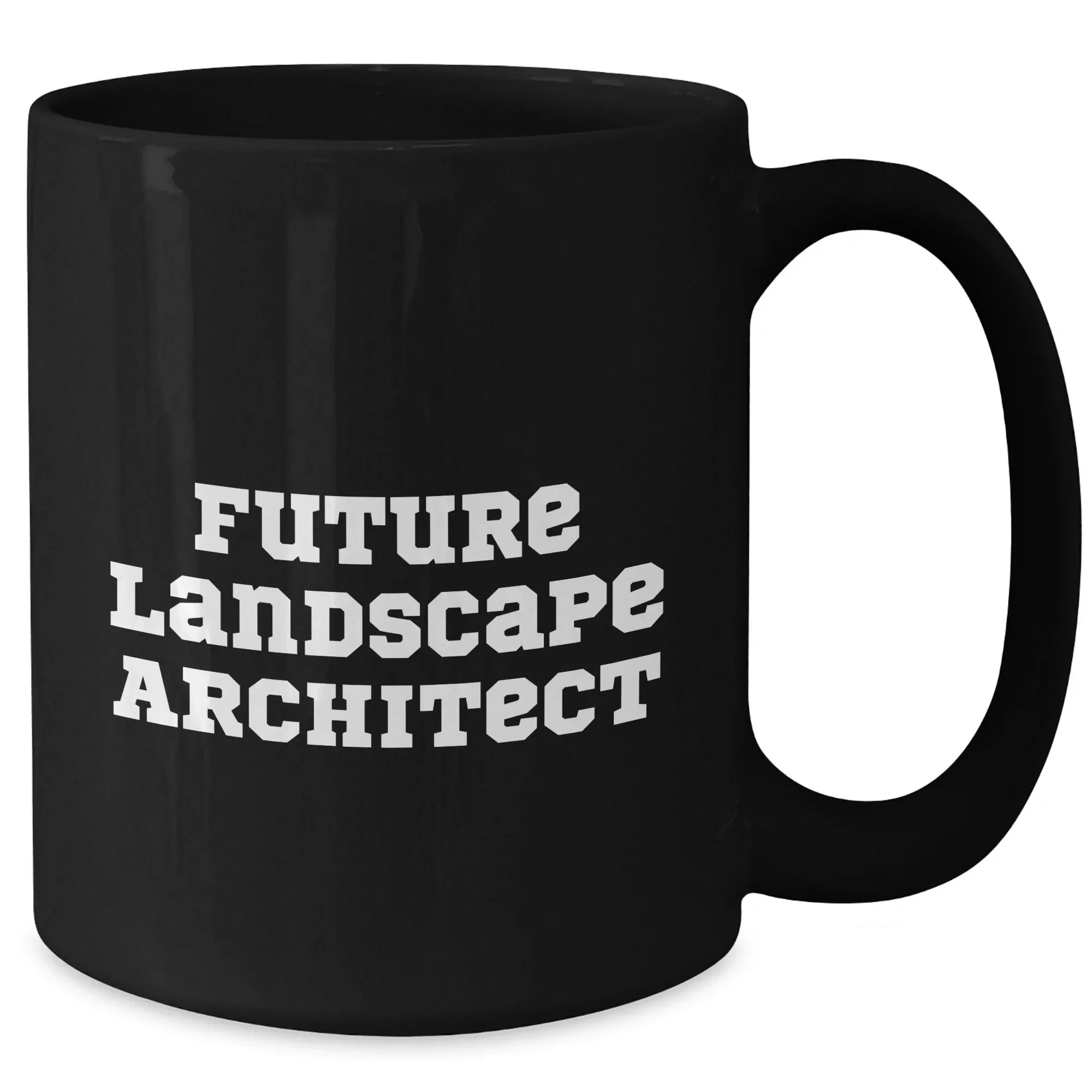 Funny Future Landscape Architect Gifts from Men - Black Coffee Mug for Mother's Day, 'Future Landscape Architect' Quote, Landscape Architect Unique Gifts