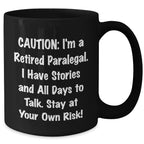 Funny Paralegal Gifts for Mother's Day - 'Caution: I'm A Retired Paralegal...' Black Coffee Mug from Friends and Family