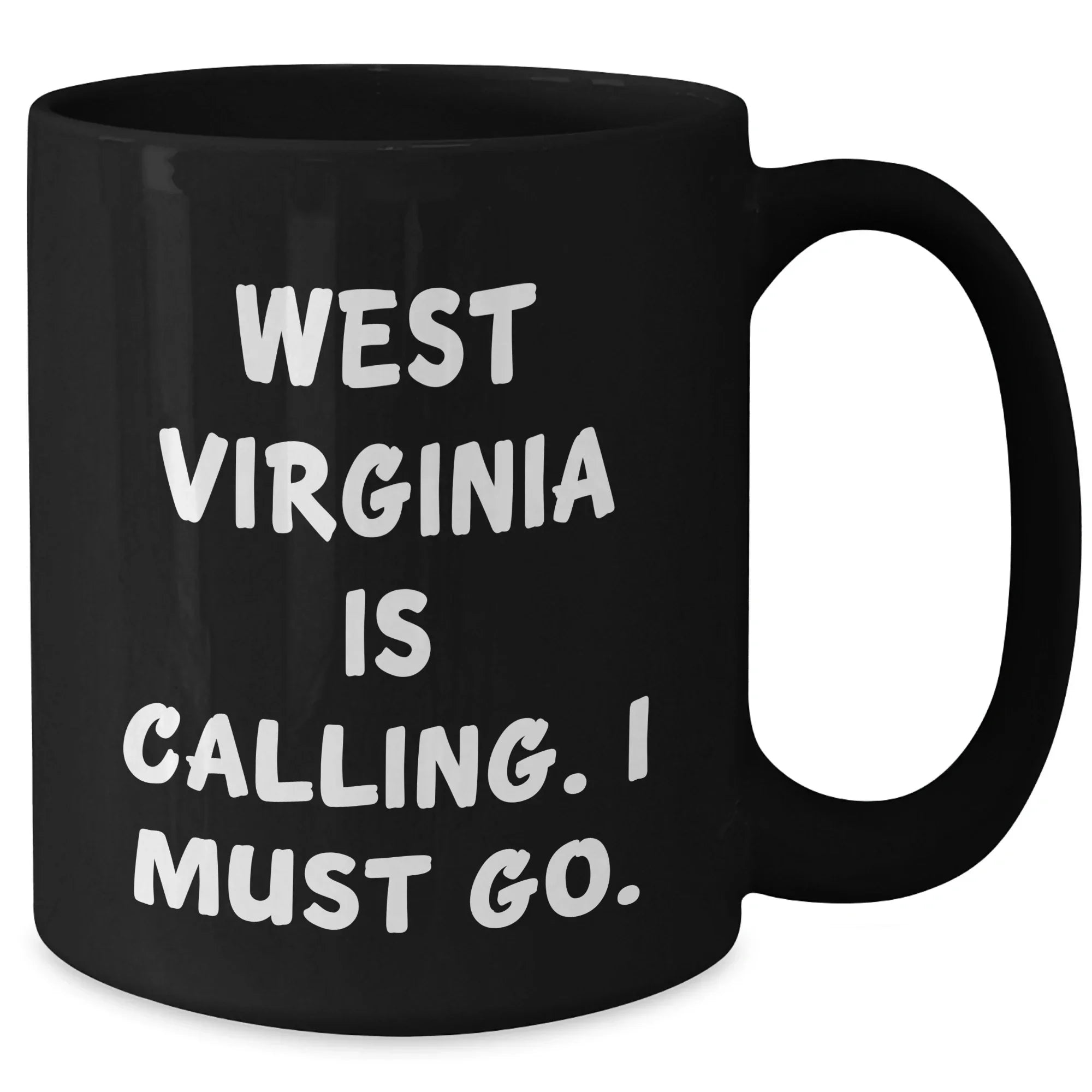 West Virginia Enthusiast's Funny Gift, 'West Virginia Is Calling. I Must Go.' Quote Black Coffee Mug, Gifts from Friends to West Virginia Lovers, Mother's Day Unique Gifts