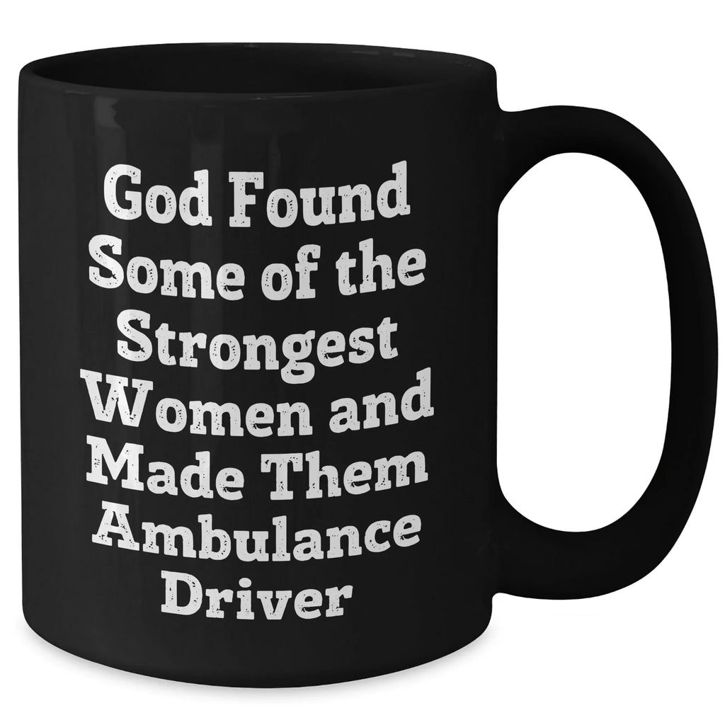 Funny Ambulance Driver Gifts from Friends, Black 11oz Coffee Mug for Ambulance Driver Graduation, Encouraging Quote for Women Ambulance Drivers