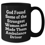 Funny Ambulance Driver Gifts from Friends, Black 11oz Coffee Mug for Ambulance Driver Graduation, Encouraging Quote for Women Ambulance Drivers