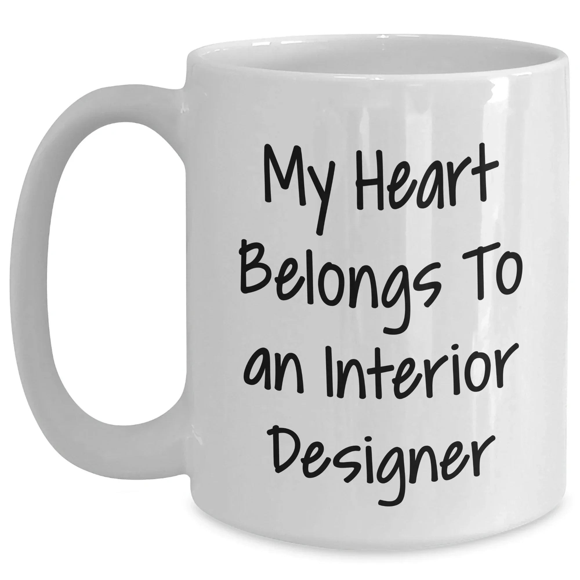 Funny Interior Designer Quotes Gifts from Men to Wife on Mother's Day, My Heart Belongs To An Interior Designer White Coffee Mug, 11oz or 15oz Capacity, Ceramic, Microwave and Dishwasher Safe