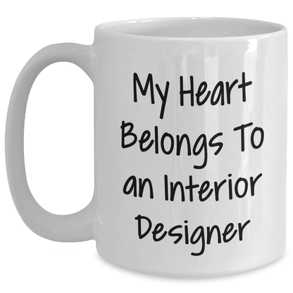 Funny Interior Designer Quotes Gifts from Men to Wife on Mother's Day, My Heart Belongs To An Interior Designer White Coffee Mug, 11oz or 15oz Capacity, Ceramic, Microwave and Dishwasher Safe - Main
