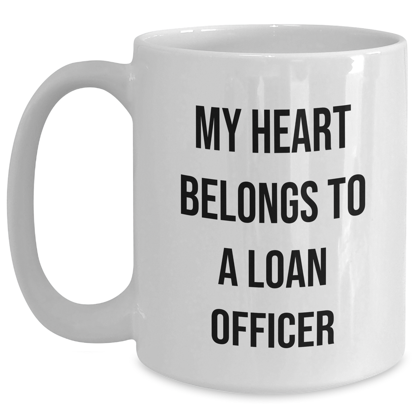 Funny Loan Officer Gifts from Friends, 'My Heart Belongs To A Loan Officer' White Coffee Mug for Graduation, Unique Gifts for Loan Officer, White Coffee Mug for Men, Women, Coworkers, and Family - Main