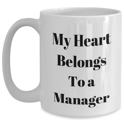 Funny Manager White Coffee Mug, 'My Heart Belongs To A Manager' Quote, Gifts from Friends to Coworkers, Unique Graduation Gifts for Him - Main