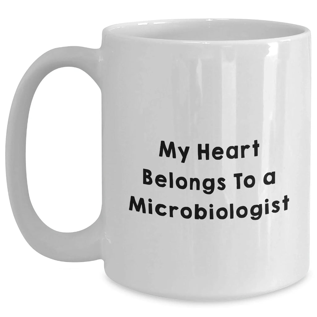 Funny Microbiologist Gifts from Men to Friends, My Heart Belongs To A Microbiologist White Coffee Mug for Graduation