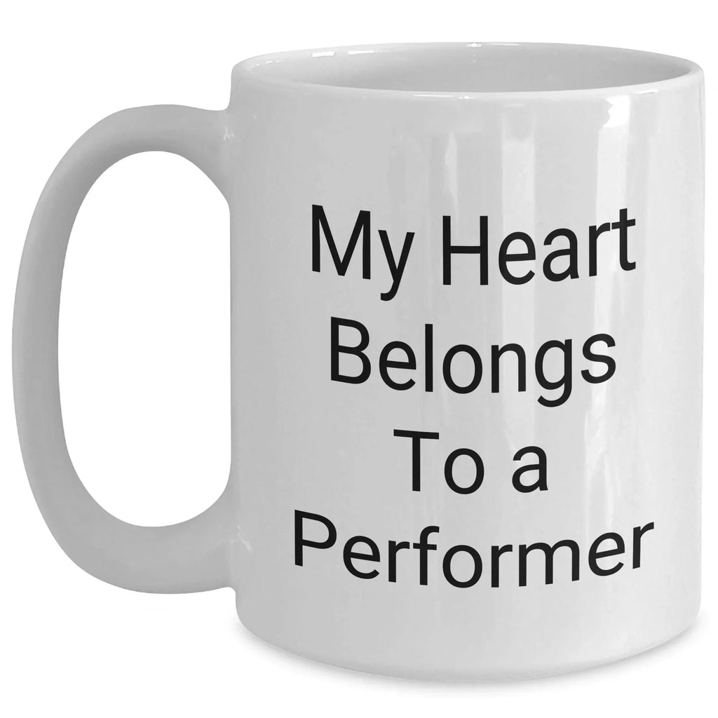 Funny Performer Gifts for Him, My Heart Belongs To A Performer 11oz or 15oz White Coffee Mug, Unique Father's Day Unique Gifts from Men to Performers