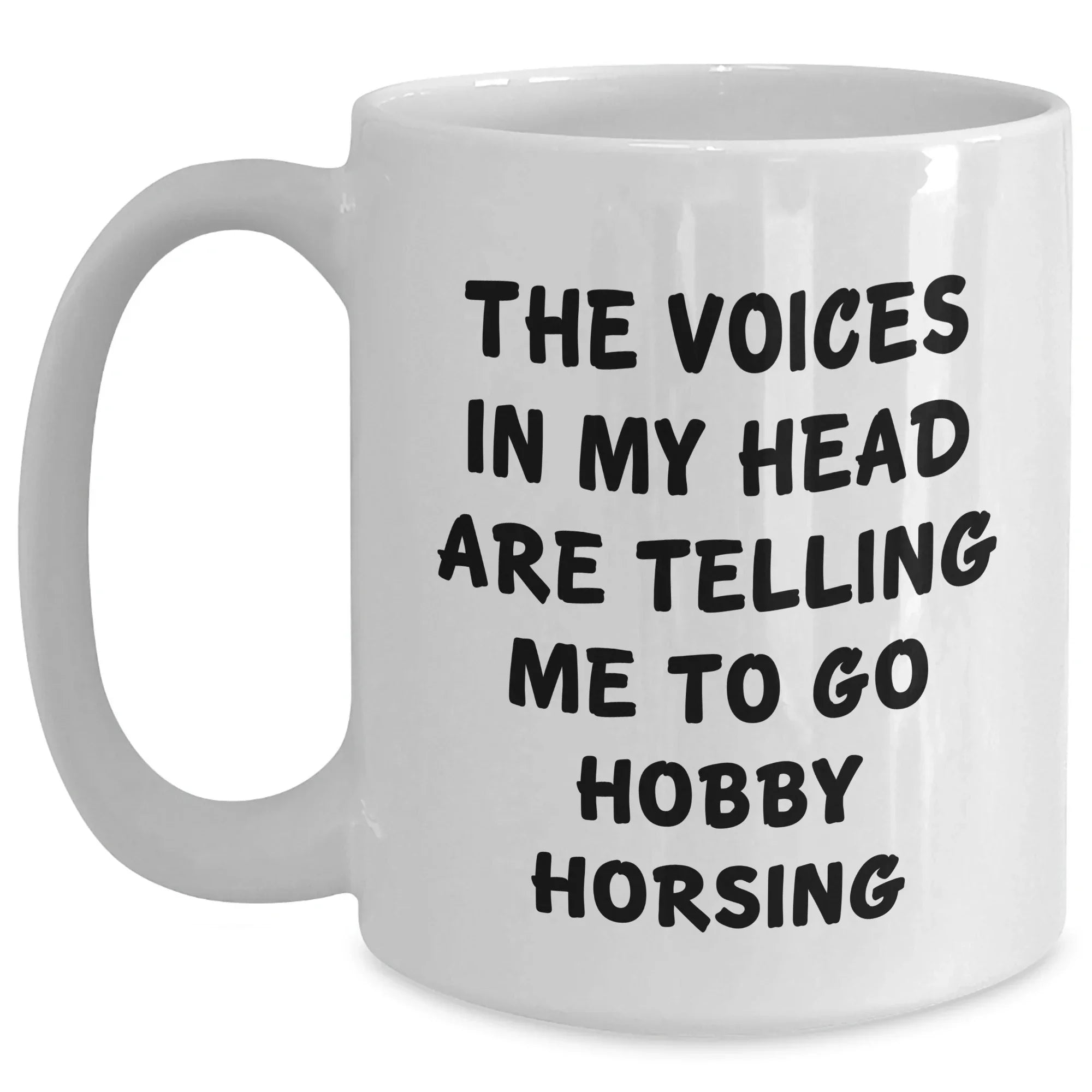 Funny Hobby Horsing Gifts for Men - White Coffee Mug with 'The Voices In My Head Are Telling Me To Go Hobby Horsing' Quote - Gifts from Family - Father's Day Unique Presents