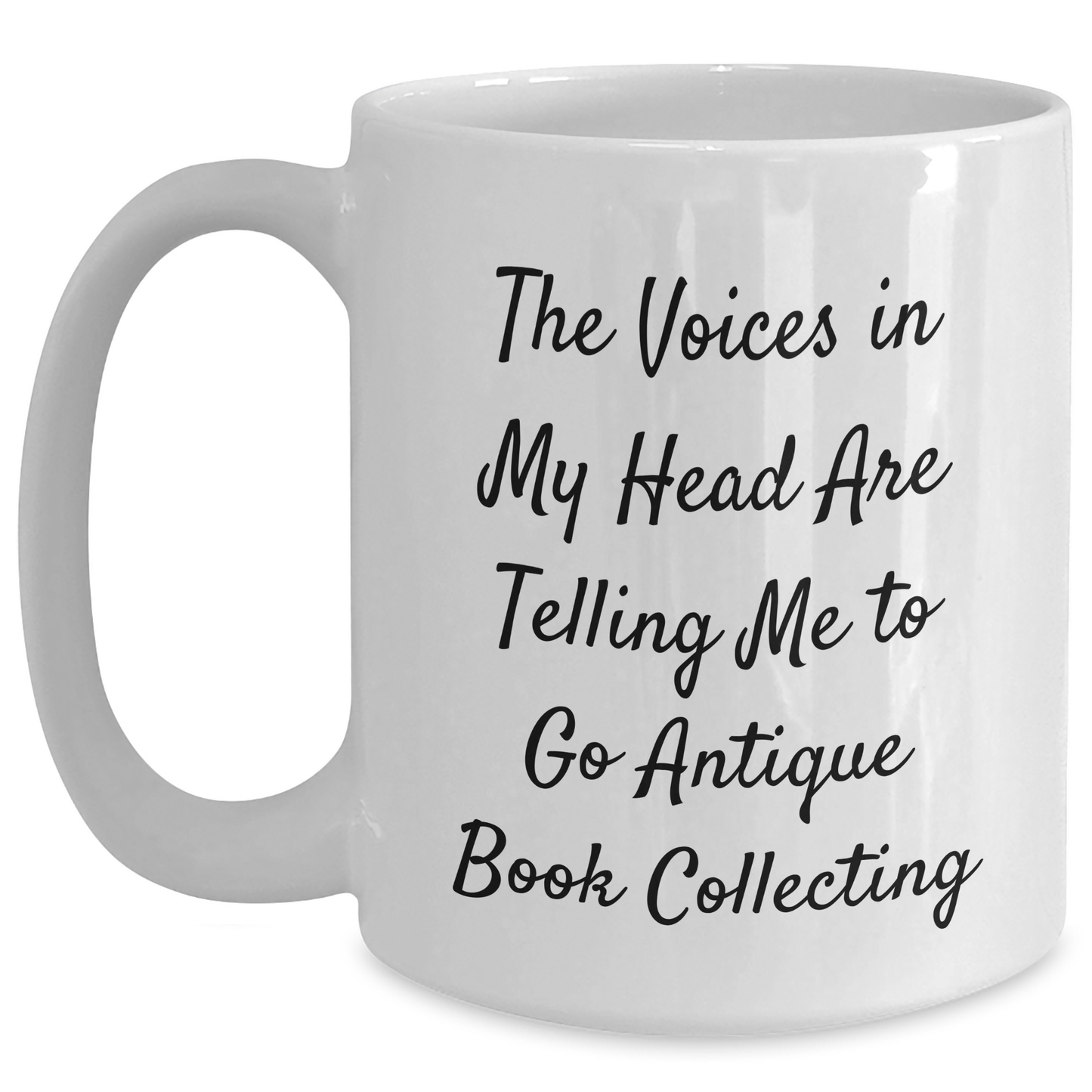 Funny Antique Book Collecting Gifts for Men from Friends - Unique White Coffee Mug with Quote: 'The Voices In My Head Are Telling Me To Go Antique Book Collecting' for Father's Day - Main