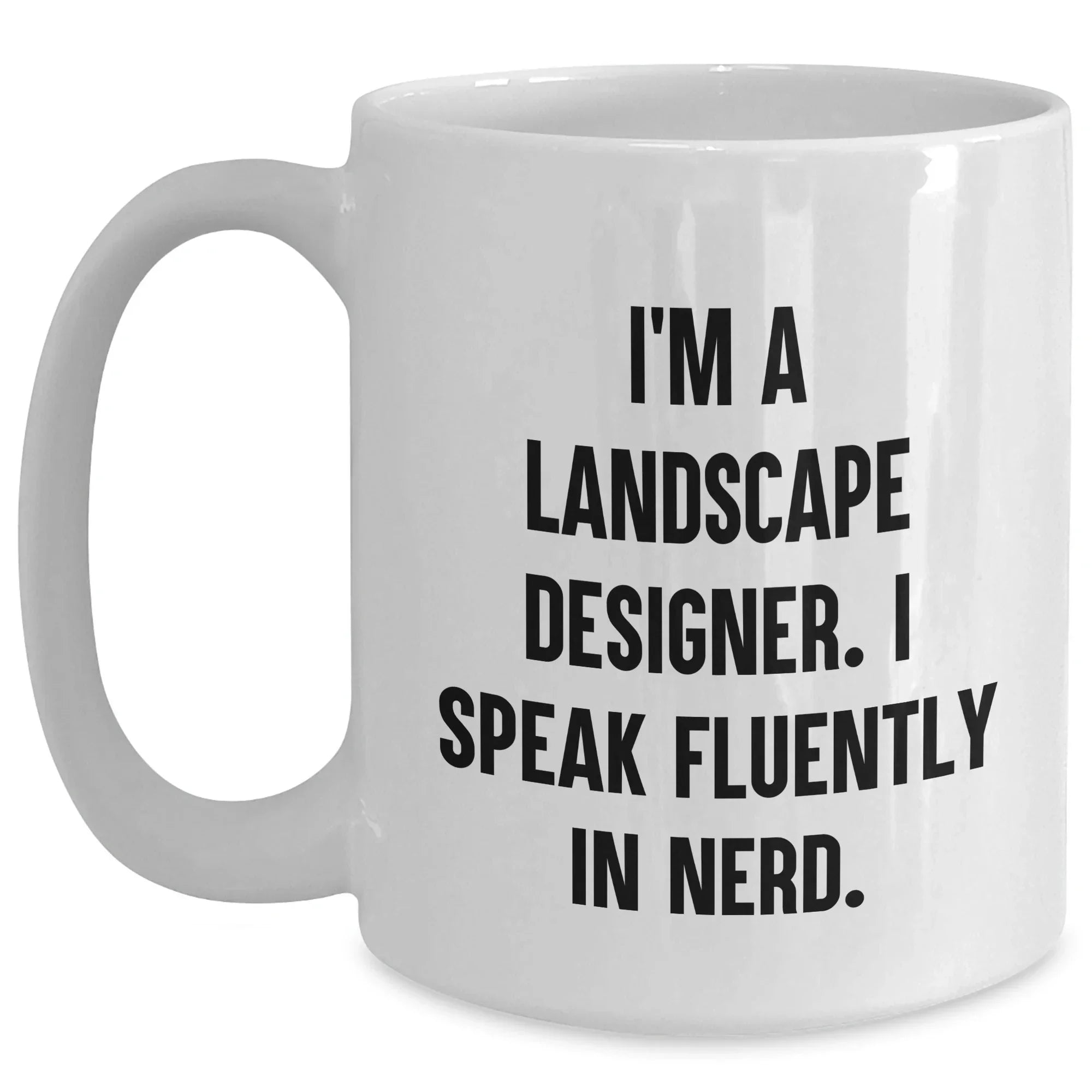 Funny Landscape Designer Gifts from Mom - I'm A Landscape Designer. I Speak Fluently In genius. White Coffee Mug for Her, Unique Mother's Day Unique Gifts from Women to Daughter, Friends, Coworkers