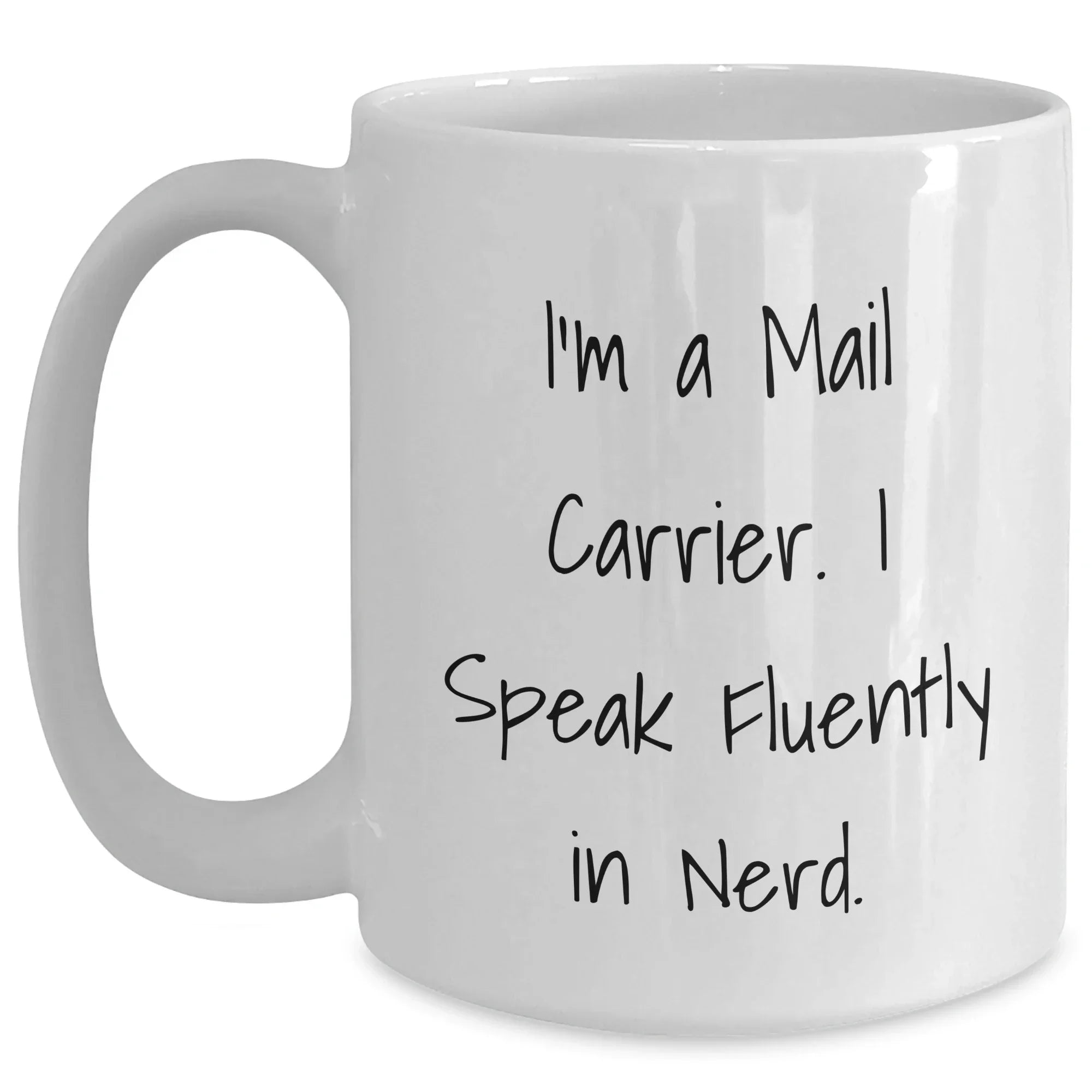 Funny Mail Carrier Gifts, White Coffee Mug, 'I'm A Mail Carrier. I Speak Fluently In genius.', Mother's Day, Gifts from Family, Gifts for Mail Carrier
