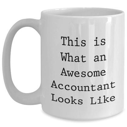 Funny Accountant White Coffee Mug Gifts from Friends for Awesome Accountant This Is What An Awesome Accountant Looks Like Father's Day Unique Gifts - Main