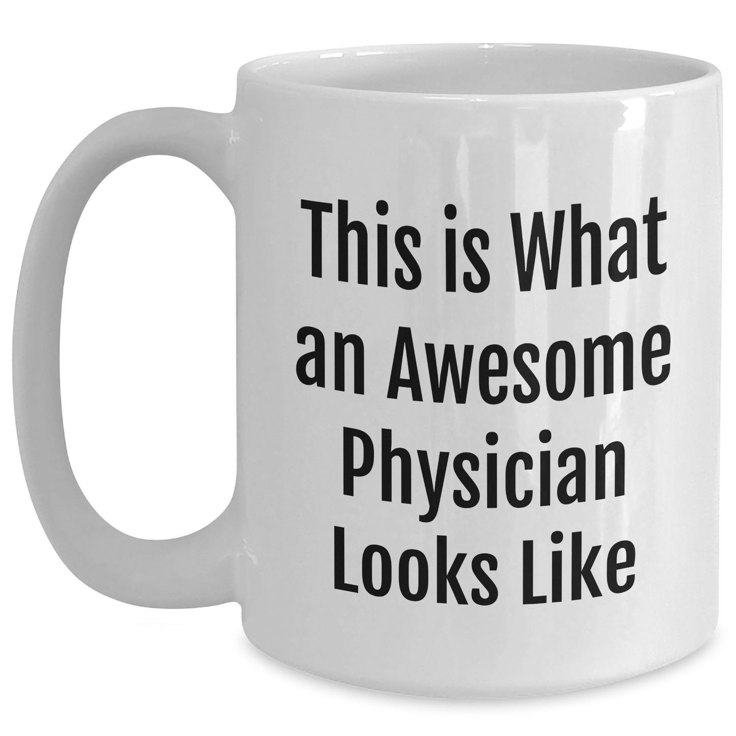 Inspirational Physician Quotes White Coffee Mug Gifts from Men to Physician on Father's Day, Funny Humor, Unique - Main