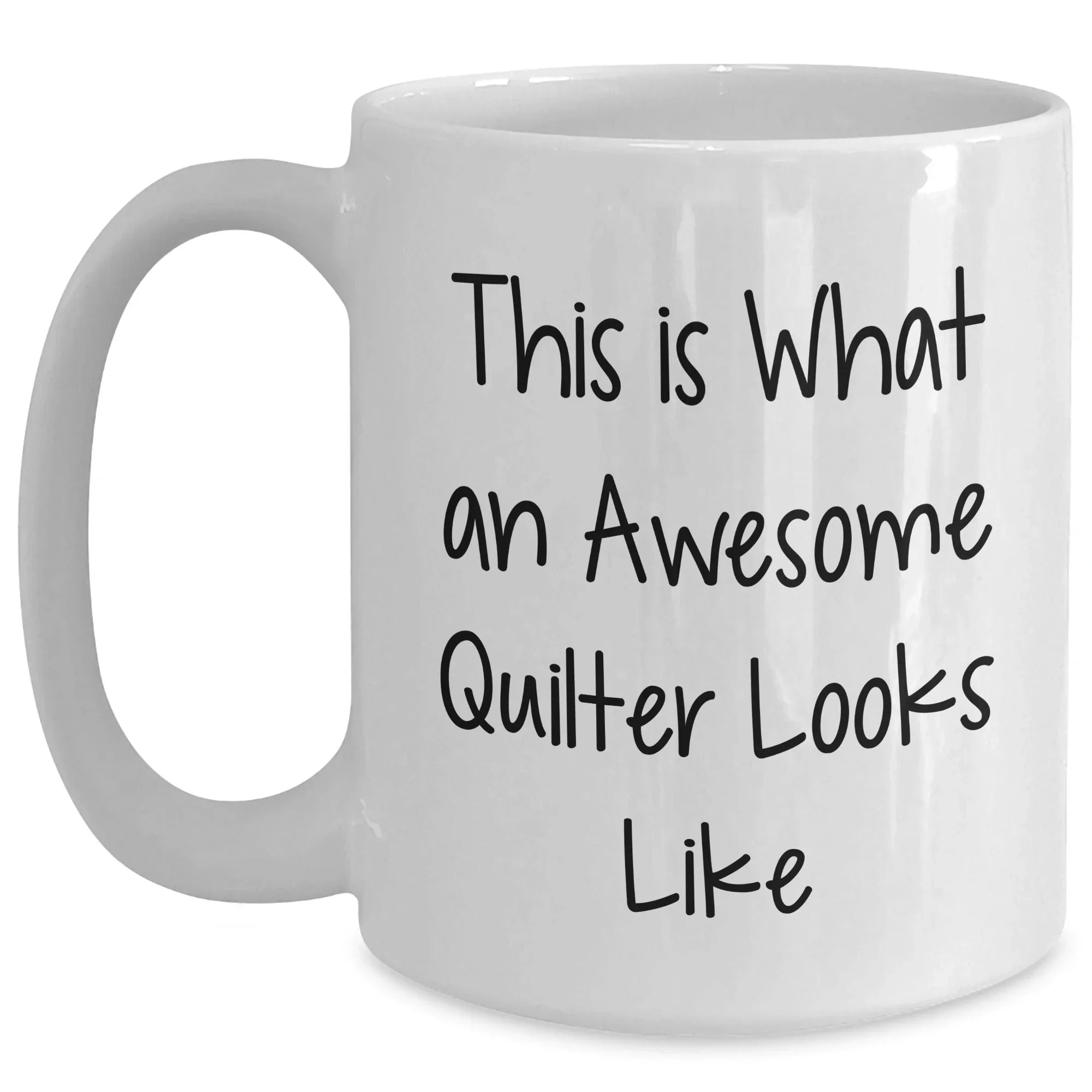 Funny Quilter Gifts - This Is What An Awesome Quilter Looks Like White Coffee Mug for Men, Women, and Friends - Father's Day Unique Gifts from Family
