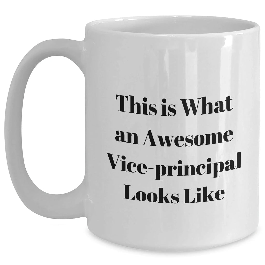 Funny Vice-principal Gifts from Friends and Family - White Coffee Mug, 'This Is What An Awesome Vice-principal Looks Like', Father's Day Unique Gifts