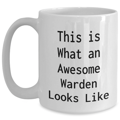 Funny Warden Gifts - White Coffee Mug for Men, This Is What An Awesome Warden Looks Like, Father's Day Unique Gifts from Family - Main