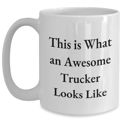 Funny Trucker Gifts from Men - White Coffee Mug for Awesome Trucker on Father's Day - 'This Is What An Awesome Trucker Looks Like' Quote, Gifts for Trucker, Men, Friends, Coworkers - Main