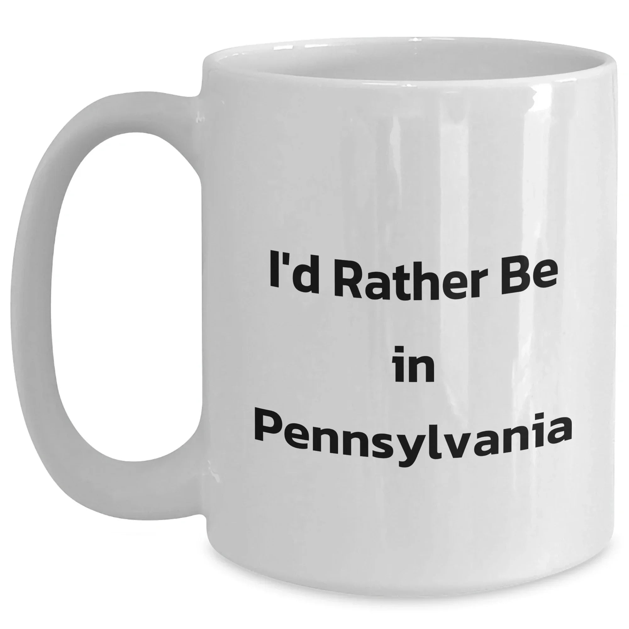 Funny 'I'd Rather Be In Pennsylvania' White Coffee Mug, Gifts from Men to Pennsylvania Fans, Unique Father's Day Unique Gifts for Him
