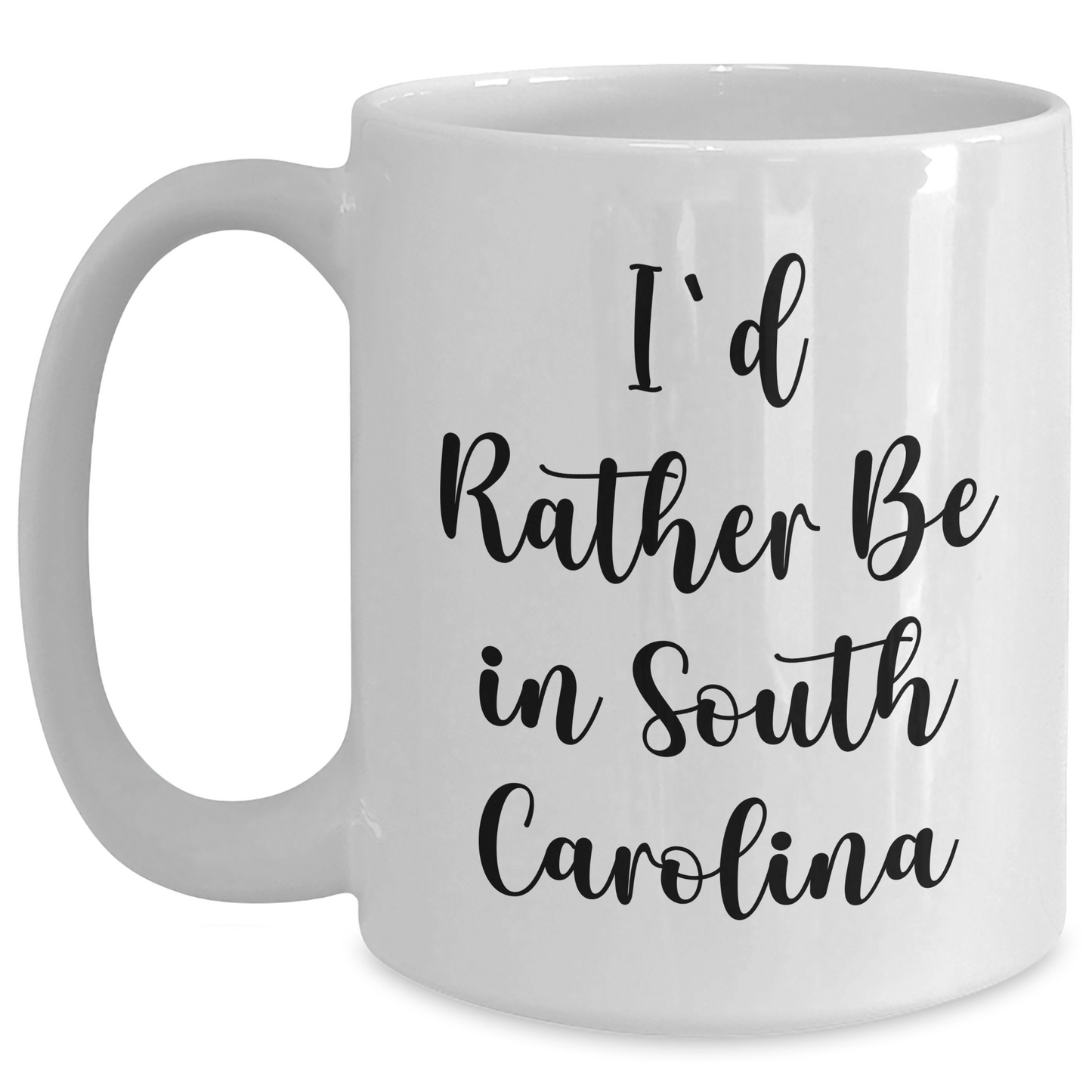 Funny South Carolina Quotes Gifts for Dad from Friends on White Coffee Mug, I'd Rather Be In South Carolina - Unique Father's Day Unique Gifts for Men - Main