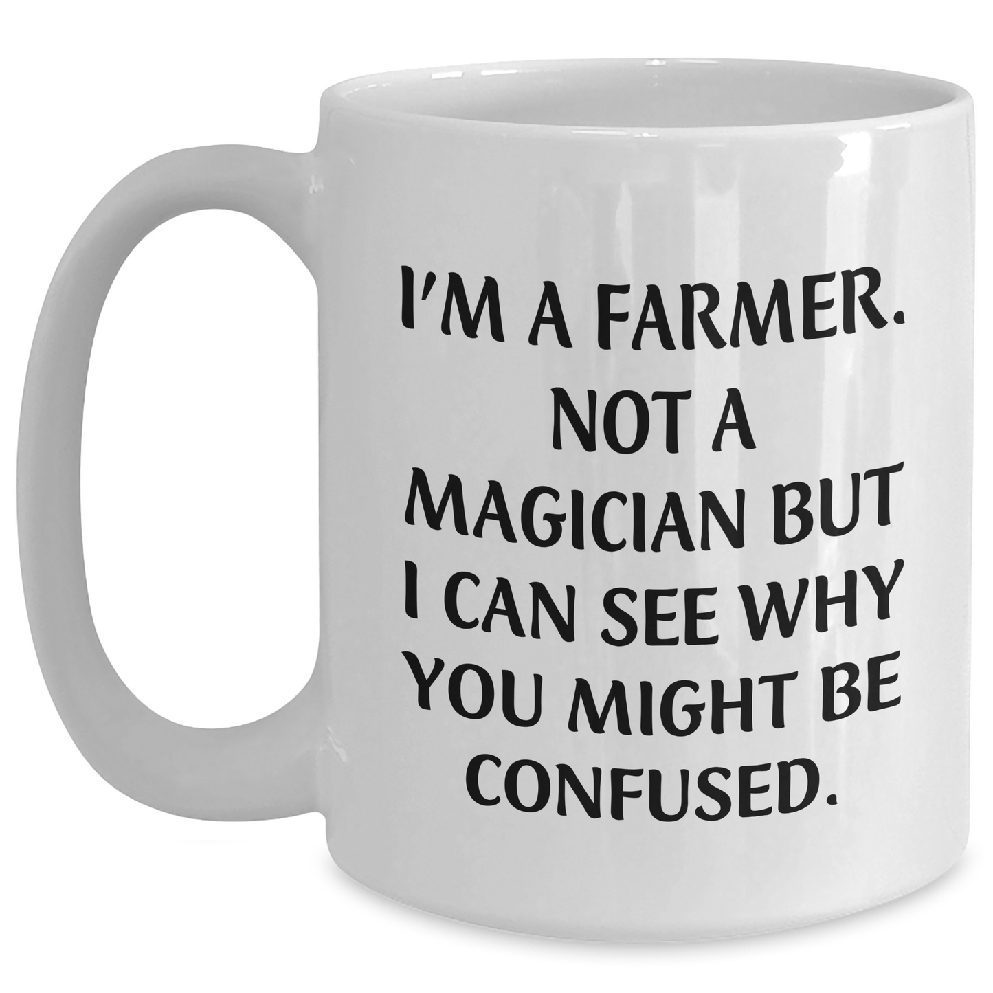 Funny Farmer Gifts from Men - White Coffee Mug for Dad on Father's Day - I'm A Farmer. Not A Magician - Main